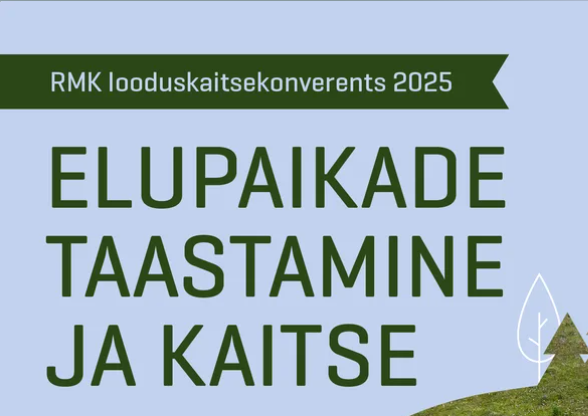 pealkiri RMK looduskaitsekonverents 2025 "Elupaikade taastamine ja kaitse"